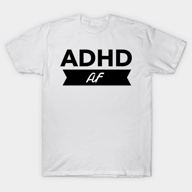 adhd af tee T-Shirt by DustedDesigns